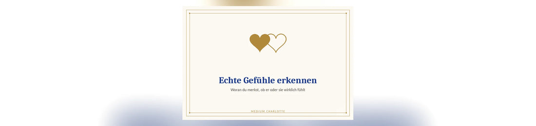 Echte Gefühle erkennen – woran du merkst, ob er oder sie wirklich fühlt | Medium Charlotte